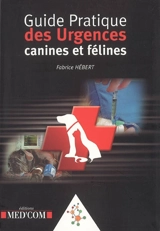 Guide pratique des urgences canines et félines - Fabrice Hébert
