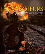 Les saboteurs de la France combattante - Franck Lambert
