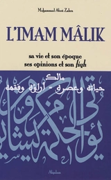 L'imam Mâlik : sa vie et son époque, ses opinions et son fiqh - Mohammad Abou Zahra