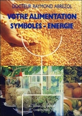 Votre alimentation : symboles-énergie - Raymond Abrezol