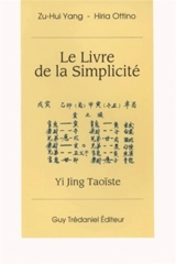 Le livre de la simplicité : yi jing taoïste - Yang Zu-Hui
