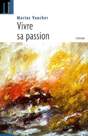 Vivre sa passion - Marius Vaucher