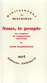 Nous, le peuple : les origines du nationalisme américain - Elise Marienstras