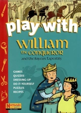 Play with William the Conqueror and the Bayeux tapestry : games, quizzes, dressing-up, do-it-yourself, puzzles, recipes - Nathalie Lescaille