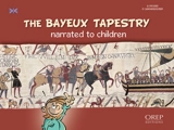 The story of a conquest : the Bayeux tapestry narrated to children - Gilles Pivard