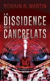 La dissidence des cancrelats : thriller - Romain R. Martin