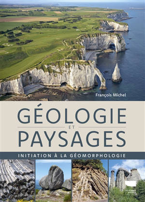 Géologie et paysages : initiation à la géomorphologie - François Michel