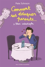 Comment éduquer ses parents.... Vol. 3. Plan catastrophe - Pete Johnson