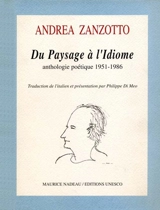 Du Paysage à l'Idiome : anthologie poétique, 1951-1986 - Andrea Zanzotto