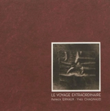 Le voyage extraordinaire. The extraordinary journey. Il viaggio straordinario - Yves Chagnaud