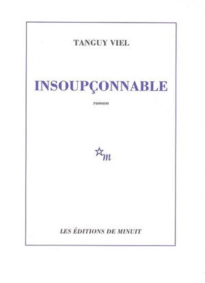Insoupçonnable - Tanguy Viel