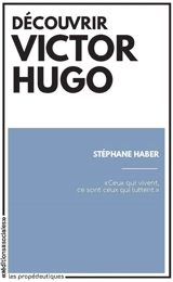 Découvrir Victor Hugo - Stéphane Haber