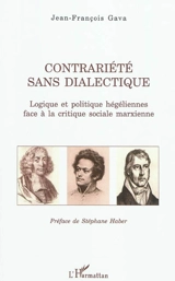 Contrariété sans dialectique : logique et politique hégéliennes face à la critique sociale marxienne - Jean-François Gava