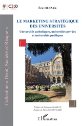 Le marketing stratégique des universités : universités catholiques, universités privées et universités publiques - Eric Olszak