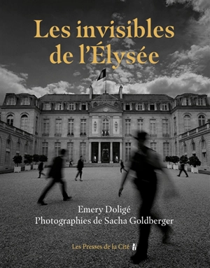 Les invisibles de l'Elysée - Emery Doligé