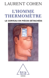 L'homme thermomètre : le cerveau en pièces détachées - Laurent Cohen
