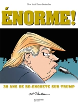 Trump énorme ! : 30 ans de BD-enquête sur Trump - Garry Trudeau