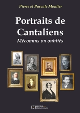 Portraits de Cantaliens méconnus ou oubliés - Pascale Moulier