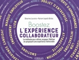 Boostez l'expérience collaborateur : la méthode pour attirer, engager, fidéliser en proposant une expérience mémorable - Séverine Loureiro