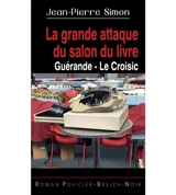 La grande attaque du salon du livre : Guérande-Le Croisic - Jean-Pierre Simon