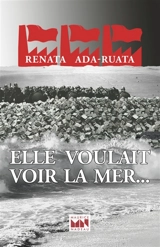 Elle voulait voir la mer... - Renata Ada-Ruata