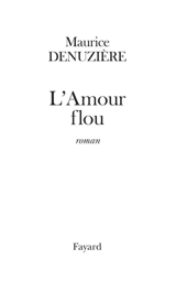 L'amour flou - Maurice Denuzière