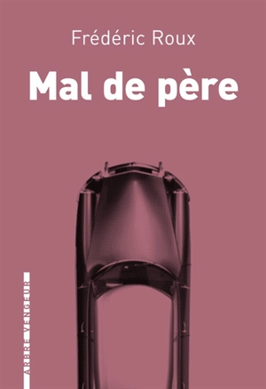 Mal de père - Frédéric Roux