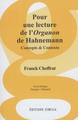 Pour une lecture de l'Organon de Hahnemann : concepts & contexte - Franck Choffrut