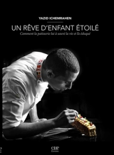 Un rêve d'enfant étoilé : comment la pâtisserie lui a sauvé la vie et l'a éduqué - Yazid Ichemrahen