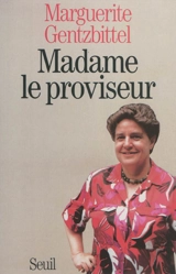 Madame le proviseur - Marguerite Gentzbittel