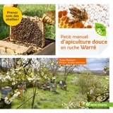 Petit manuel d'apiculture douce en ruche Warré : prenez soin des abeilles ! - Yves Robert
