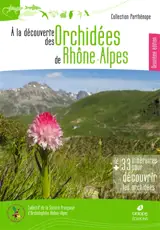 A la découverte des orchidées sauvages de Rhône-Alpes - Société française d'orchidophilie. Groupement (Rhône-Alpes)