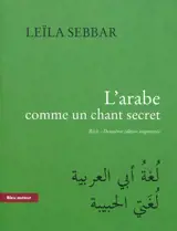 L'arabe comme un chant secret : récit - Leïla Sebbar