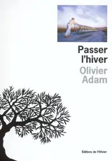 Passer l'hiver - Olivier Adam