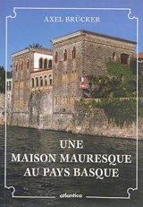 Une maison mauresque au Pays basque - Axel Brücker