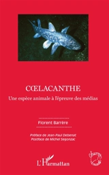 Le coelacanthe, une espèce animale à l'épreuve des médias - Florent Barrère