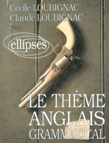 Le thème anglais grammatical - Cécile Loubignac