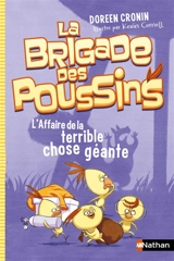 La brigade des poussins. Vol. 1. L'affaire de la terrible chose géante - Doreen Cronin