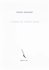 L'arbre de notre folie - Maurice Benhamou