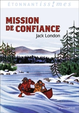 Mission de confiance : et autres aventures du Grand Nord - Jack London