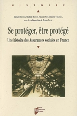 Se protéger, être protégé : une histoire des assurances sociales en France