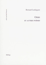 Odes : et autres poèmes - Bernard Lesfargues