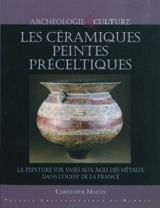Les céramiques peintes préceltiques : la peinture sur vases aux âges des métaux dans l'ouest de la France - Christophe Maitay