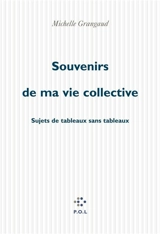 Souvenirs de ma vie collective : sujets de tableaux sans tableaux - Michelle Grangaud