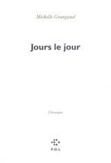 Jours le jour : chronique - Michelle Grangaud