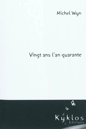 Vingt ans l'an quarante - Michel Wyn