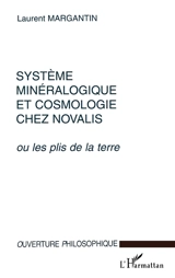 Système minéralogique et cosmologie chez Novalis ou Les plis de la Terre - Laurent Margantin