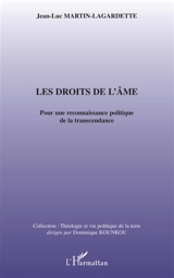 Les droits de l'âme : pour une reconnaissance politique de la transcendance - Jean-Luc Martin-Lagardette