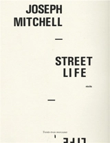 Street life : récits - Joseph Mitchell