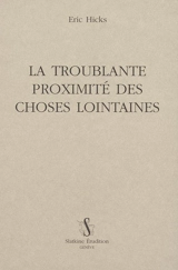 La troublante proximité des choses lointaines : études de littérature médiévale - Eric Hicks